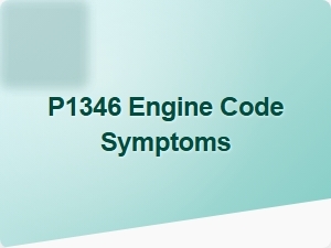 P1346 Engine Code Symptoms Explained