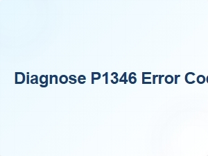 Diagnose P1346 Error Code Tips
