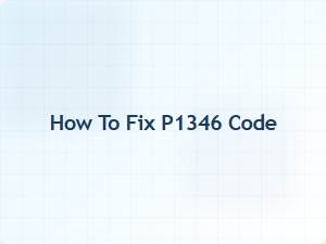 How to Fix P1346 Code