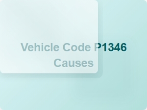 Vehicle Code P1346 Causes Explained